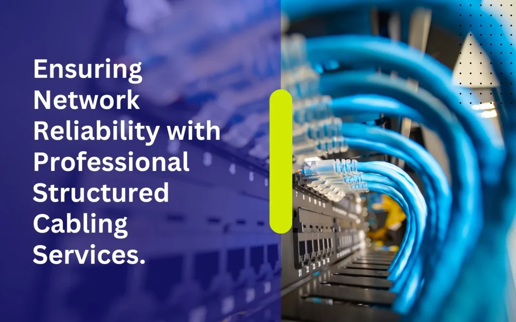 Ensuring-Network-Reliability-with-Professional-Structured-Cabling-Services